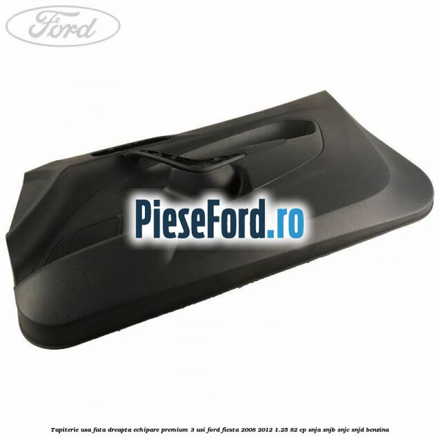 Tapiterie usa fata dreapta echipare premium 3 usi Ford Fiesta 2008-2012 1.25 82 cp SNJA, SNJB, SNJC, SNJD benzina