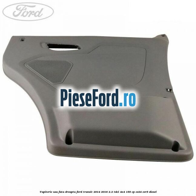 Tapiterie usa fata dreapta Ford Transit 2014-2018 2.2 TDCi 4x4 155 cp CV24, CVR5 diesel