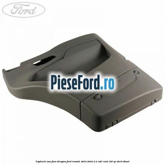 Tapiterie usa fata dreapta Ford Transit 2014-2018 2.2 TDCi RWD 135 cp UHR5 diesel