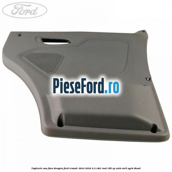 Tapiterie usa fata dreapta Ford Transit 2014-2018 2.2 TDCi RWD 155 cp CV24, CVR5, UYR6 diesel