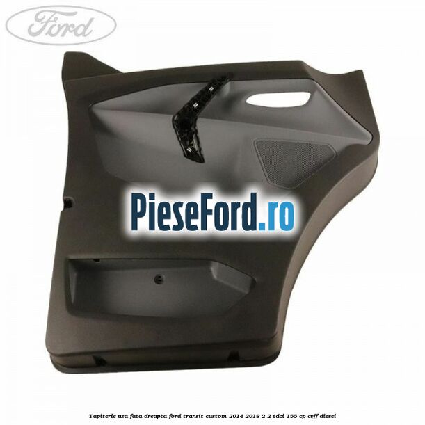 Tapiterie usa fata dreapta Ford Transit Custom 2014-2018 2.2 TDCi 155 cp Tapiterie usa fata dreapta Ford Transit Custom 2014-2018 2.2 TDCi 155 cp CVFF diesel