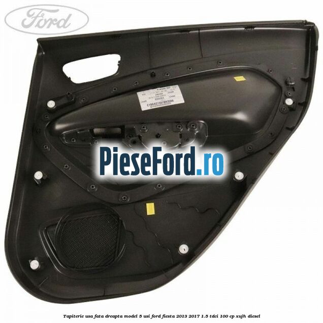 Tapiterie usa fata dreapta model 5 usi Ford Fiesta 2013-2017 1.5 TDCi 100 cp Tapiterie usa fata dreapta model 5 usi Ford Fiesta 2013-2017 1.5 TDCi 100 cp XUJH diesel