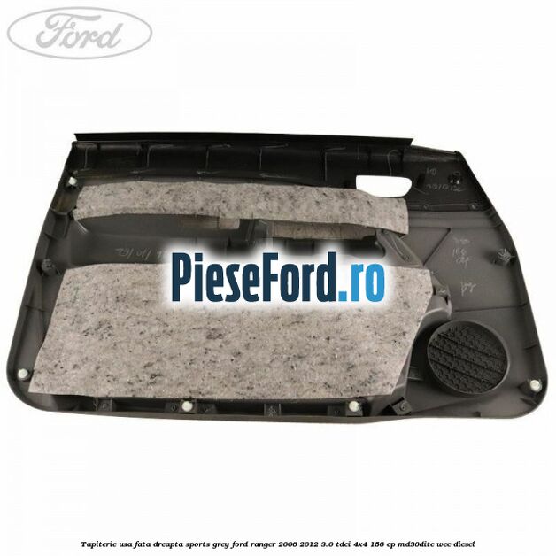 Tapiterie usa fata dreapta Sports Grey Ford Ranger 2006-2012 3.0 TDCi 4x4 156 cp MD30DITC, WEC diesel