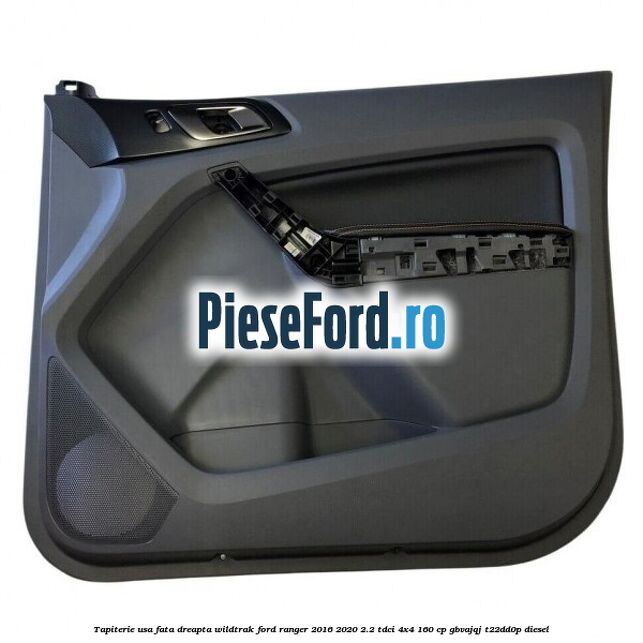 Tapiterie usa fata dreapta Wildtrak Ford Ranger 2016-2020 2.2 TDCi 4x4 160 cp GBVAJQJ, T22DD0P diesel