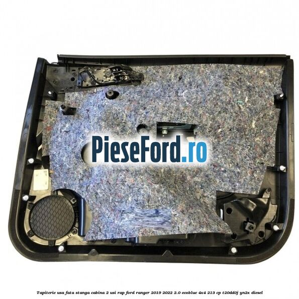 Tapiterie usa fata stanga cabina 2 usi RAP Ford Ranger 2019-2022 2.0 EcoBlue 4x4 213 cp T20DD0J, YN2X diesel