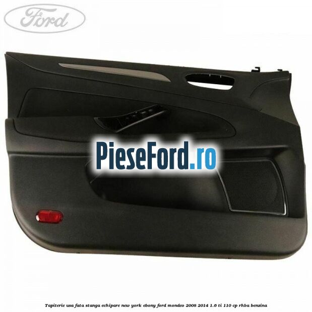 Tapiterie usa fata stanga echipare new york ebony Ford Mondeo 2008-2014 1.6 Ti 110 cp RHBA benzina
