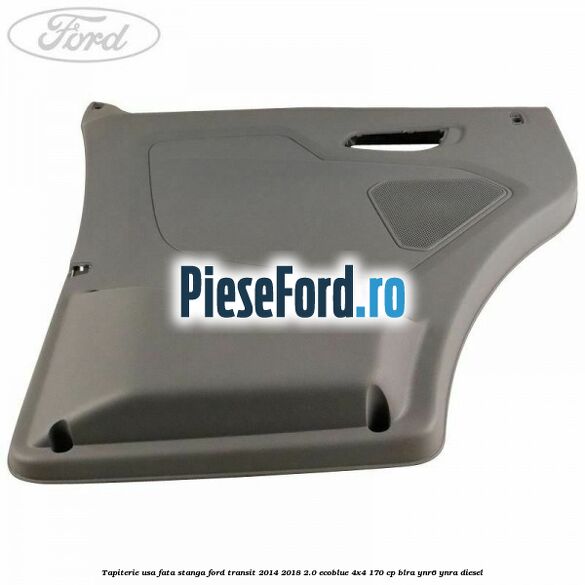 Tapiterie usa fata stanga Ford Transit 2014-2018 2.0 EcoBlue 4x4 170 cp Tapiterie usa fata stanga Ford Transit 2014-2018 2.0 EcoBlue 4x4 170 cp BLRA, YNR6, YNRA diesel