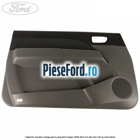 Tapiterie usa fata stanga Sports Grey Ford Ranger 2006-2012 2.5 TDCi 4x4 143 cp WLAA diesel