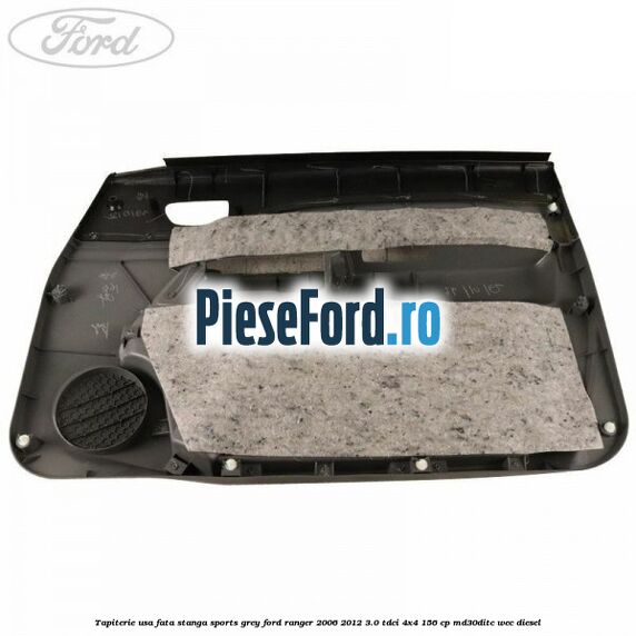 Tapiterie usa fata stanga Sports Grey Ford Ranger 2006-2012 3.0 TDCi 4x4 156 cp MD30DITC, WEC diesel