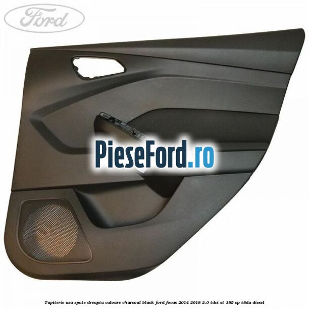 Tapiterie usa spate dreapta culoare charcoal black Ford Focus 2014-2018 2.0 TDCi ST 185 cp T8DA diesel