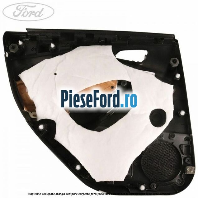 Tapiterie usa spate stanga echipare carpetto Ford Focus 2014-2018 1.6 Ti 105 cp IQDA, IQDB, IQDC benzina