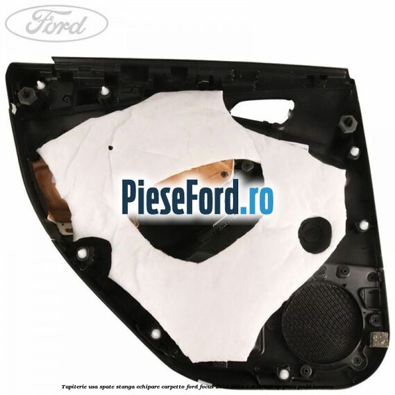 Tapiterie usa spate stanga echipare carpetto Ford Focus 2014-2018 1.6 Ti 125 cp PNDA, PNDD benzina
