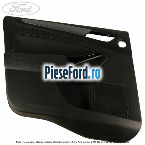 Tapiterie usa spate stanga echipare dinamica Windsor ebony Ford Mondeo 2008-2014 1.6 Ti 125 cp PNBA benzina