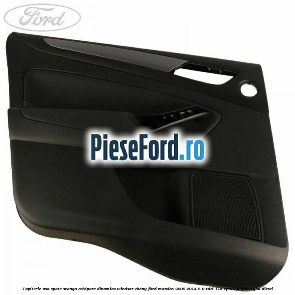 Tapiterie usa spate stanga echipare dinamica Windsor ebony Ford Mondeo 2008-2014 2.0 TDCi 115 cp KLBA, LPBA, TYBA diesel