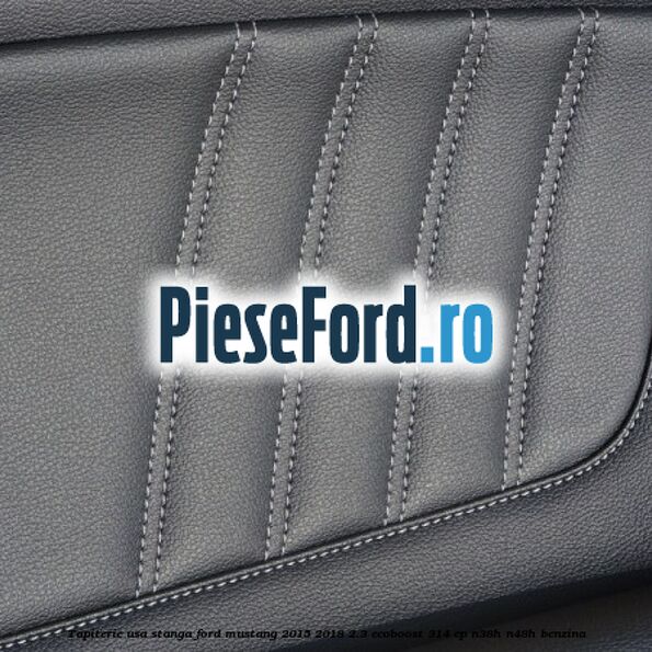 Tapiterie usa stanga Ford Mustang 2015-2018 2.3 EcoBoost 314 cp N38H, N48H benzina