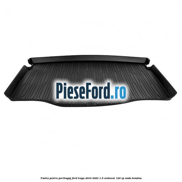 Tavita pentru portbagaj Ford Kuga 2019-2023 1.5 EcoBoost 120 cp UNDA benzina