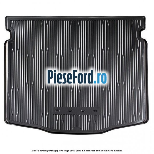 Tavita pentru portbagaj Ford Kuga 2019-2023 1.5 EcoBoost 183 cp 996, Y1DA benzina