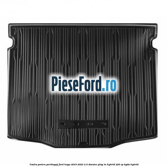 Tavita pentru portbagaj Ford Kuga 2019-2023 2.5 Duratec Plug-in-Hybrid 225 cp BGDA hybrid