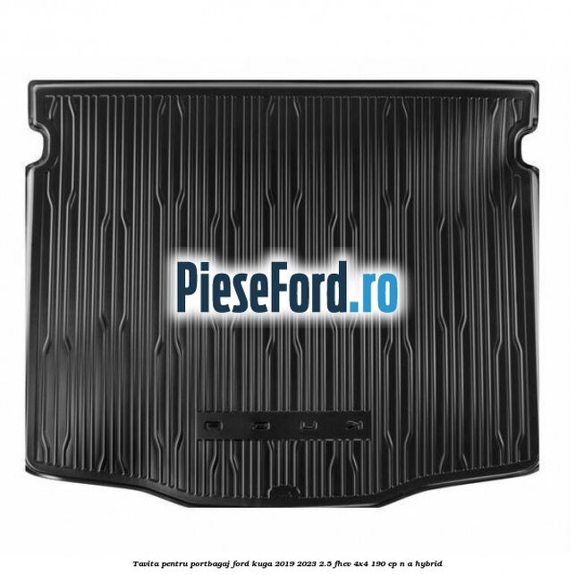 Tavita pentru portbagaj Ford Kuga 2019-2023 2.5 FHEV 4x4 190 cp n/a hybrid