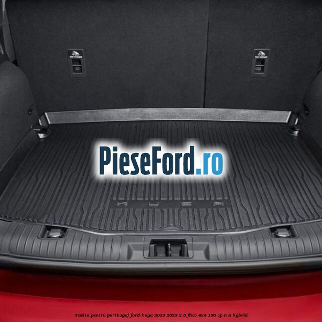 Tavita pentru portbagaj Ford Kuga 2019-2023 2.5 FHEV 4x4 190 cp n/a hybrid