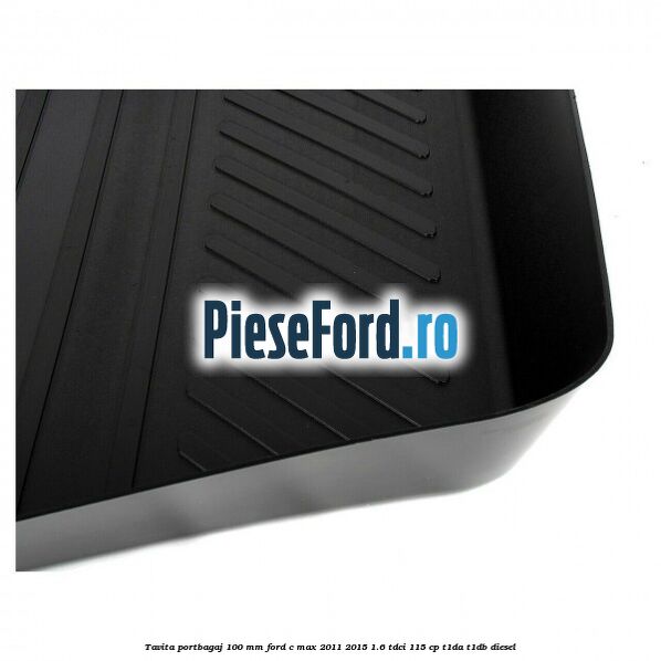 Tavita portbagaj 100 mm Ford C-Max 2011-2015 1.6 TDCi 115 cp Tavita portbagaj 100 mm Ford C-Max 2011-2015 1.6 TDCi 115 cp T1DA, T1DB diesel