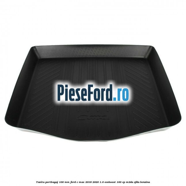 Tavita portbagaj 100 mm Ford C-Max 2016-2020 1.0 EcoBoost 100 cp M2DA, SFDA benzina