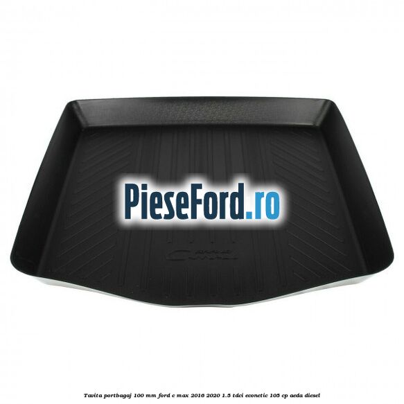 Tavita portbagaj 100 mm Ford C-Max 2016-2020 1.5 TDCi ECOnetic 105 cp AEDA diesel