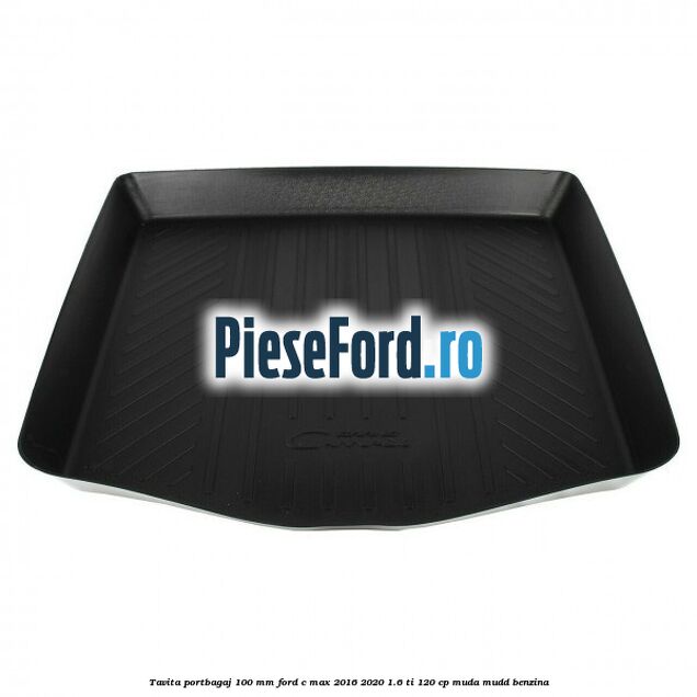Tavita portbagaj 100 mm Ford C-Max 2016-2020 1.6 Ti 120 cp MUDA, MUDD benzina