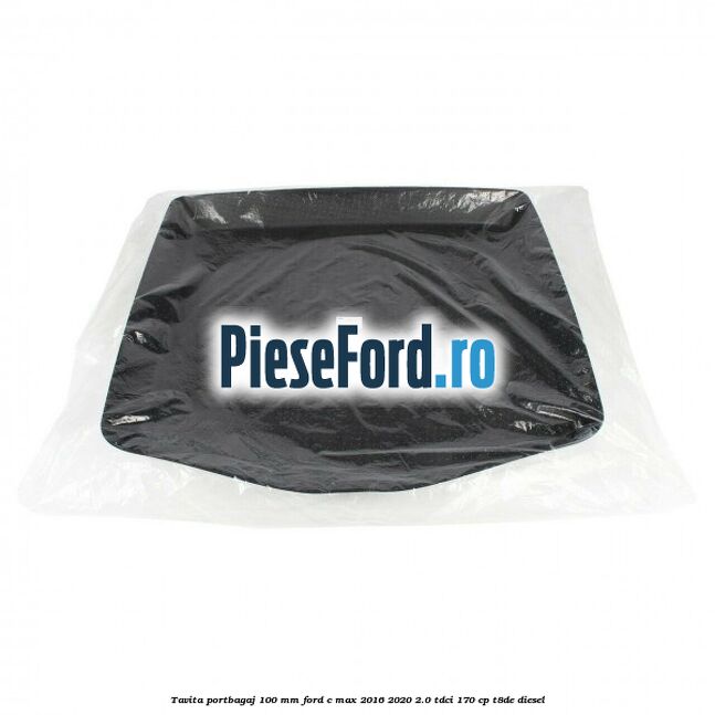Tavita portbagaj 100 mm Ford C-Max 2016-2020 2.0 TDCi 170 cp T8DE diesel