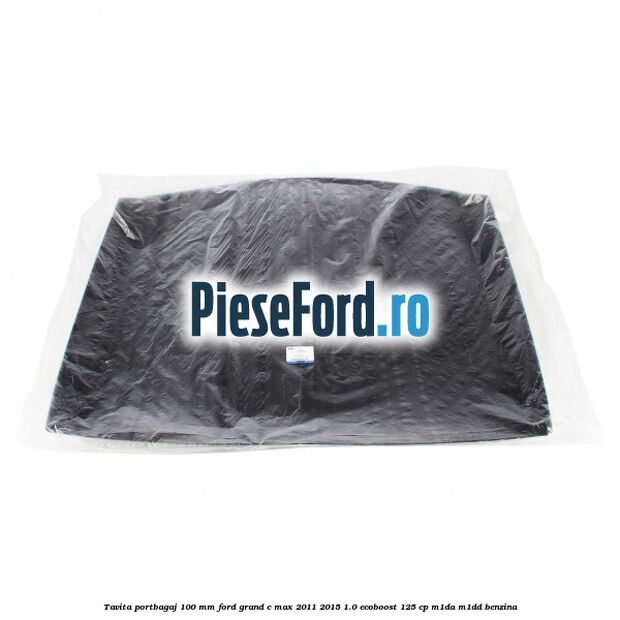 Tavita portbagaj 100 mm Ford Grand C-Max 2011-2015 1.0 EcoBoost 125 cp Tavita portbagaj 100 mm Ford Grand C-Max 2011-2015 1.0 EcoBoost 125 cp M1DA, M1DD benzina