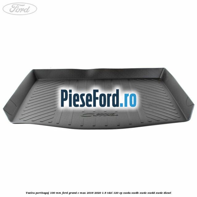 Tavita portbagaj 100 mm Ford Grand C-Max 2016-2020 1.5 TDCi 120 cp XWDA, XWDB, XWDC, XWDD, XWDE diesel