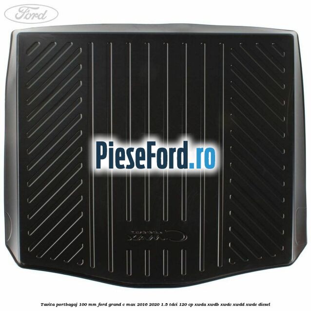 Tavita portbagaj 100 mm Ford Grand C-Max 2016-2020 1.5 TDCi 120 cp XWDA, XWDB, XWDC, XWDD, XWDE diesel