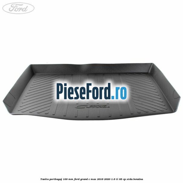 Tavita portbagaj 100 mm Ford Grand C-Max 2016-2020 1.6 Ti 85 cp Tavita portbagaj 100 mm Ford Grand C-Max 2016-2020 1.6 Ti 85 cp XTDA benzina