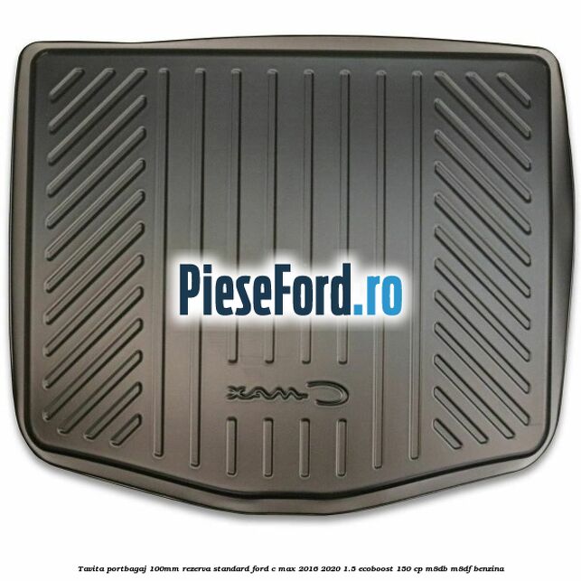 Tavita portbagaj 100mm rezerva standard Ford C-Max 2016-2020 1.5 EcoBoost 150 cp M8DB, M8DF benzina