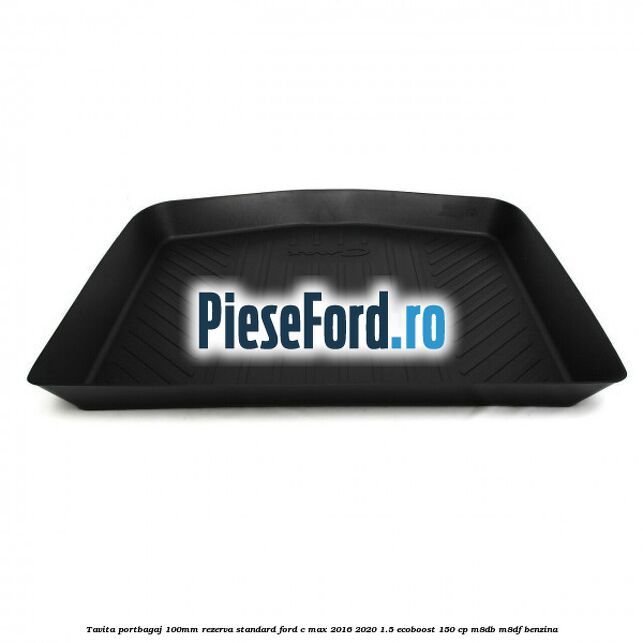 Tavita portbagaj 100mm rezerva standard Ford C-Max 2016-2020 1.5 EcoBoost 150 cp M8DB, M8DF benzina