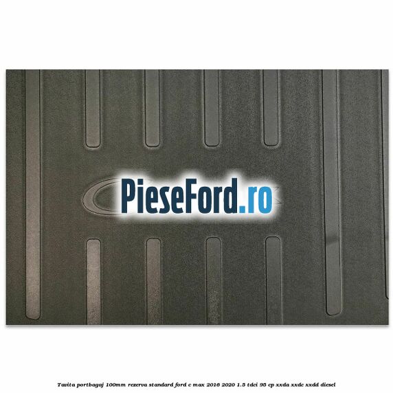 Tavita portbagaj 100mm rezerva standard Ford C-Max 2016-2020 1.5 TDCi 95 cp XXDA, XXDC, XXDD diesel