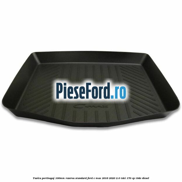 Tavita portbagaj 100mm rezerva standard Ford C-Max 2016-2020 2.0 TDCi 170 cp T8DE diesel