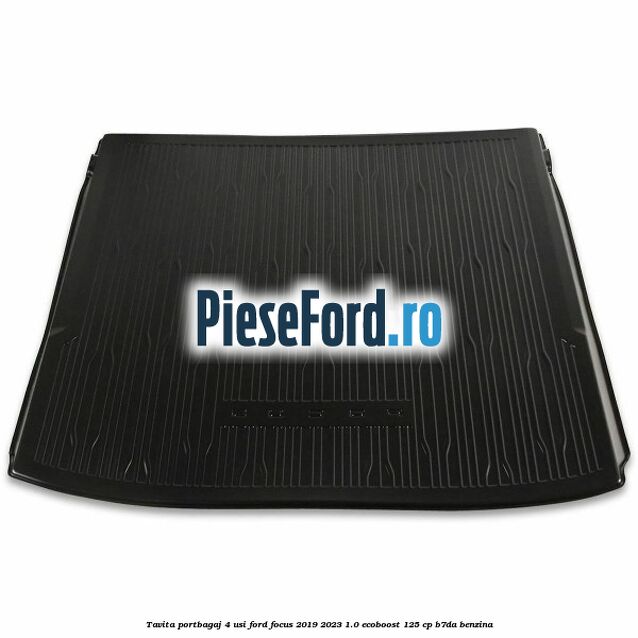Tavita portbagaj 4 usi Ford Focus 2019-2023 1.0 EcoBoost 125 cp B7DA benzina