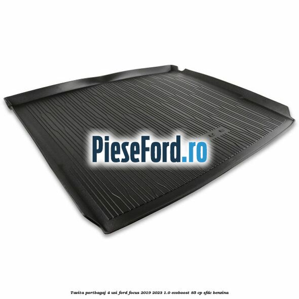 Tavita portbagaj 4 usi Ford Focus 2019-2023 1.0 EcoBoost 85 cp SFDC benzina