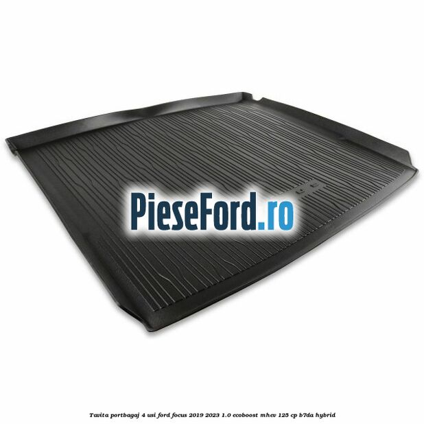 Tavita portbagaj 4 usi Ford Focus 2019-2023 1.0 EcoBoost mHEV 125 cp B7DA Hybrid