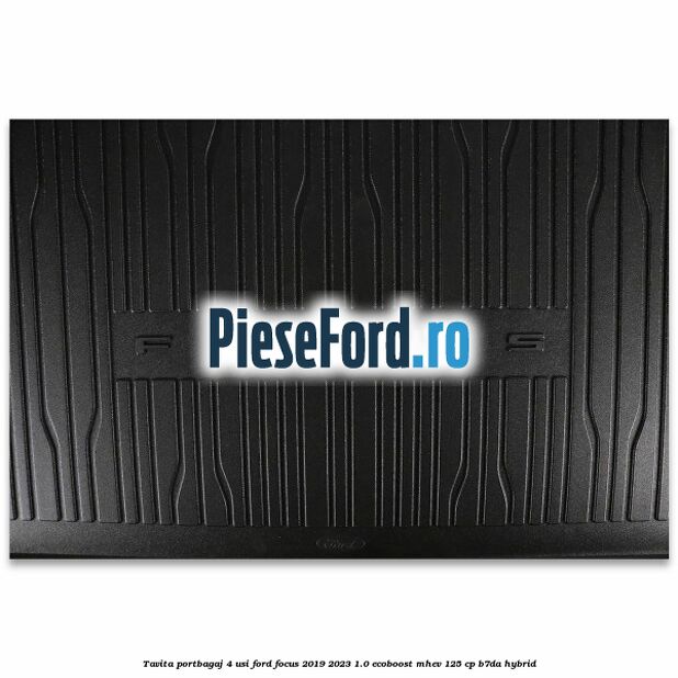 Tavita portbagaj 4 usi Ford Focus 2019-2023 1.0 EcoBoost mHEV 125 cp B7DA Hybrid