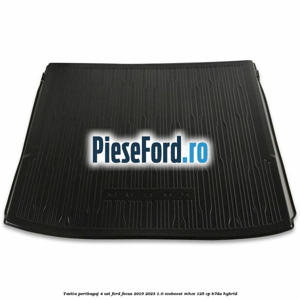 Tavita portbagaj 4 usi Ford Focus 2019-2023 1.0 EcoBoost mHEV 125 cp B7DA Hybrid