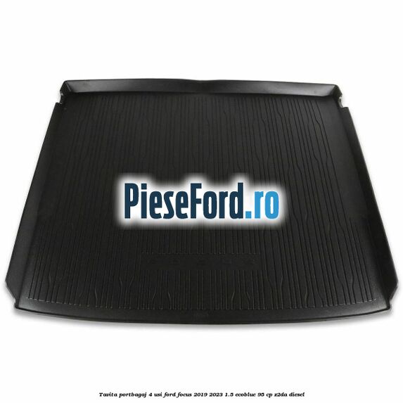 Tavita portbagaj 4 usi Ford Focus 2019-2023 1.5 EcoBlue 95 cp Z2DA diesel