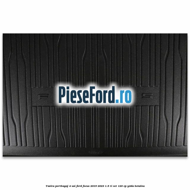 Tavita portbagaj 4 usi Ford Focus 2019-2023 1.5 Ti-VCT 120 cp Y2DA benzina