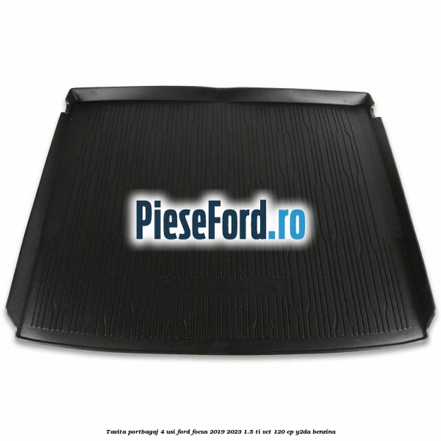 Tavita portbagaj 4 usi Ford Focus 2019-2023 1.5 Ti-VCT 120 cp Y2DA benzina