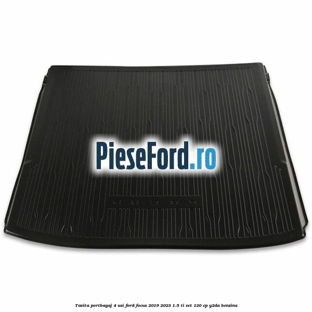 Tavita portbagaj 4 usi Ford Focus 2019-2023 1.5 Ti-VCT 120 cp Y2DA benzina