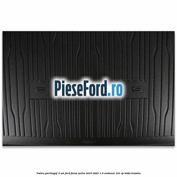 Tavita portbagaj 4 usi Ford Focus Active 2019-2023 1.0 EcoBoost 101 cp Tavita portbagaj 4 usi Ford Focus Active 2019-2023 1.0 EcoBoost 101 cp B3DA benzina