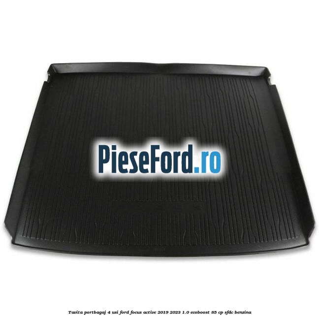 Tavita portbagaj 4 usi Ford Focus Active 2019-2023 1.0 EcoBoost 85 cp SFDC benzina