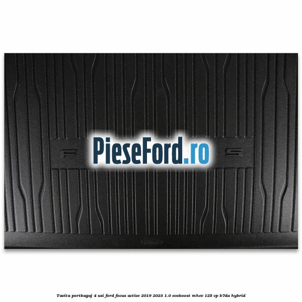 Tavita portbagaj 4 usi Ford Focus Active 2019-2023 1.0 EcoBoost mHEV 125 cp B7DA Hybrid