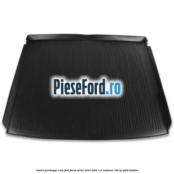 Tavita portbagaj 4 usi Ford Focus Active 2019-2023 1.5 EcoBoost 150 cp YZDA benzina